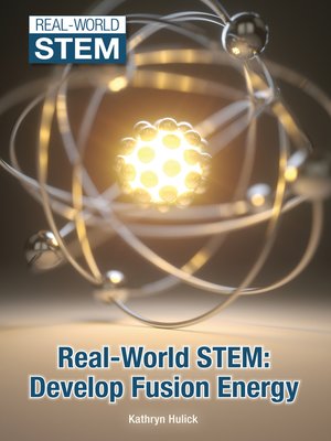 cover image of Real-World STEM: Develop Fusion Energy